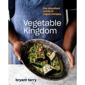 Vegetable Kingdom: The Abundant World of Vegan Recipes -- Bryant Terry